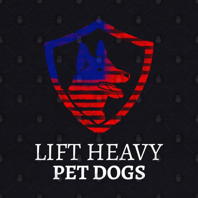 LIFT HEAVY PET DOGS by Hunter_c4 "Click here to uncover more designs"